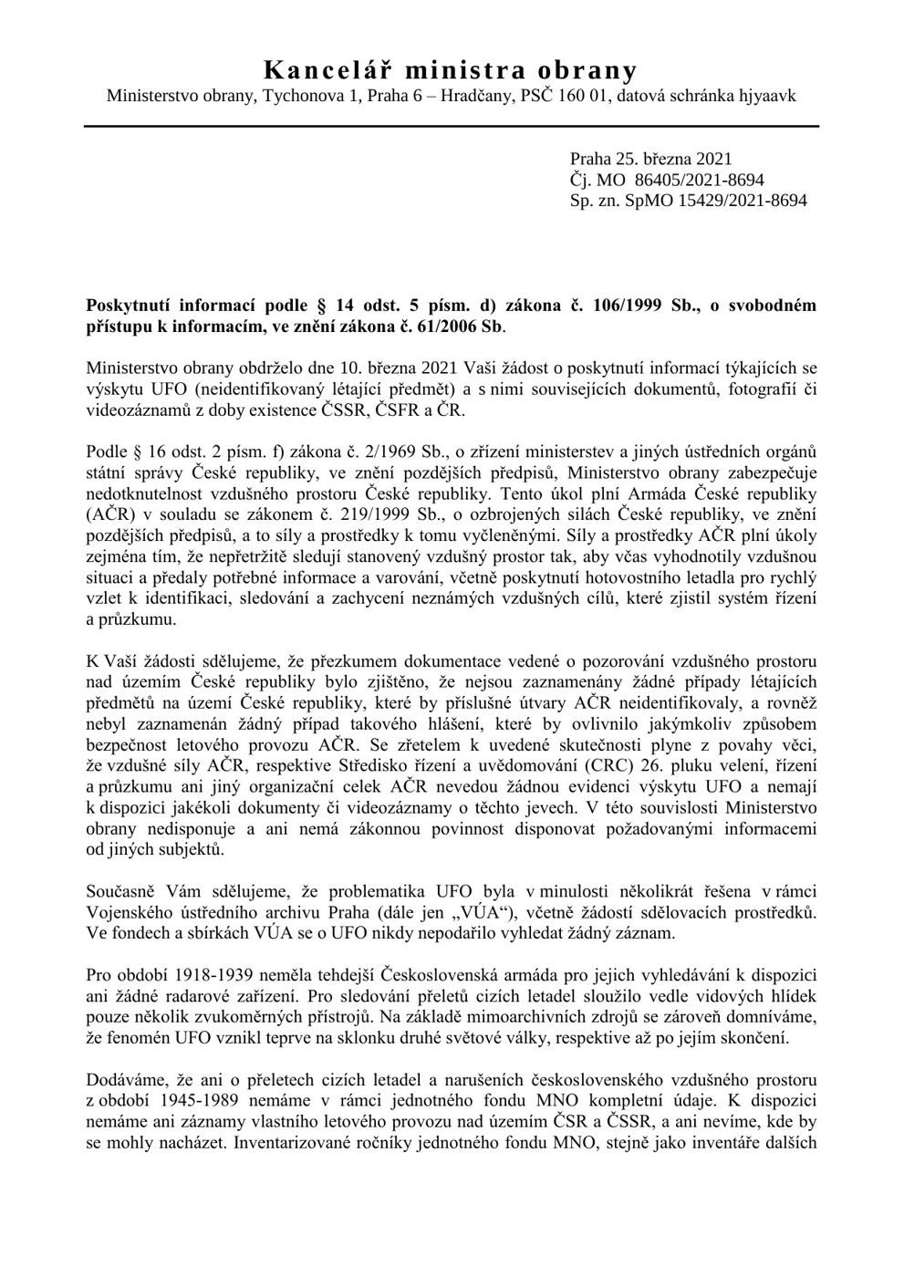 Primary document (related): Czech MoD FOI reply Čj. MO 86405/2021-8694, 25 Mar 2021, p. 1 - the army recorded no unidentified flying objects, the Central Military Archive never found any record, and complete 1945-89 overflight records are lacking. It does not mention the 1987 or 1992 incidents.